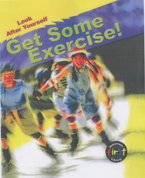 Get Some Exercise! (Look After Yourself)