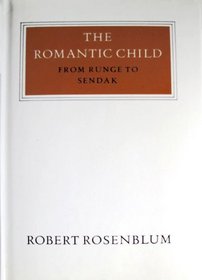 Romantic Child: From Runge to Sendak (Walter Neurath Memorial Lectures)