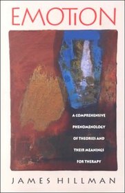 Emotion: A Comprehensive Phenomenology of Theories and Their Meaning for Therapy