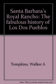 Santa Barbara's Royal Rancho: The Fabulous History of Los Dos Pueblos