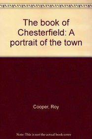 The book of Chesterfield: A portrait of the town