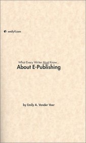 What Every Writer *Must* Know About E-Publishing