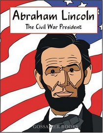 Abraham Lincoln: The Civil War President (Famous Americans)