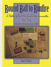 Round Ball to Rimfire: A History of Civil War Small Arms Ammunition, Part Two: Federal Breechloading Carbines and Rifles