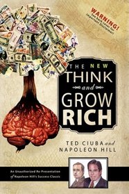 The New Think & Grow Rich: An Unauthorized Re-Presentation of Napoleon Hill's Success Classic