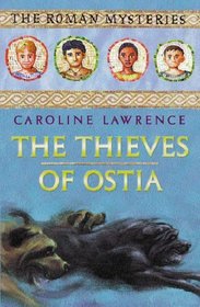 The Thieves of Ostia (Roman Mysteries, Bk 1)