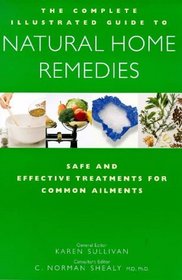 The Complete Family Guide to Natural Home Remedies: Safe and Effective Treatments for Common Ailments (Illustrated Health Reference S.)