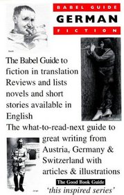 The Babel Guide to German Fiction in English Translation (Austria, Germany, Switzerland): Austria, Germany, Switzerland (Babel Guides)