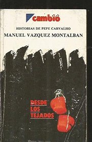 Desde los tejados (Historias de Pepe Carvalho) (Spanish Edition)