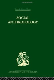 Social Anthropology (Routledge Library Editions: Anthropology and Ethnography)