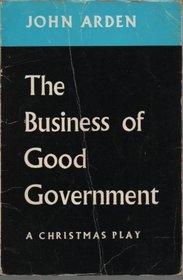The Business of Good Government (Modern Plays)