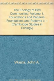 The Ecology of Bird Communities: Volume 1, Foundations and Patterns (Cambridge Studies in Ecology)