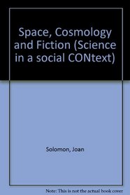 Space, Cosmology and Fiction (Science in a Social Context)