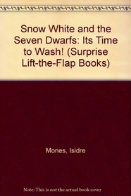 Snow White and the Seven Dwarfs: Its Time to Wash! (Surprise Lift-the-Flap Books)