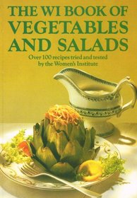 The WI Book of Vegetables and Salads : Over 100 Recipes Tried and Tested by the Women's Institute