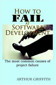 How To Fail At Software Development