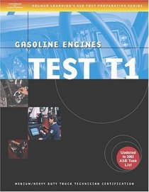 ASE Medium/Heavy Duty Truck Test Prep Manuals, 3E T1: Gasoline Engines (Delmar Learning's Ase Test Prep Series)