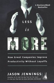 Less Is More: How Great Companies Improve Productivity Without Layoffs
