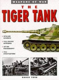 Weapons of War : The Tiger Tank