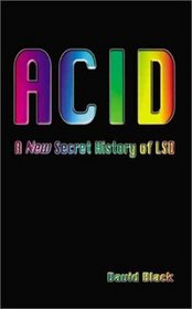 ACID: A New Secret History of LSD