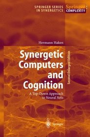 Synergetic Computers and Cognition: Top-down Approach to Neural Nets (Springer Series in Synergetics)