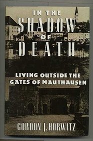 In the Shadow of Death: Living Outside the Gates of Nauthausen