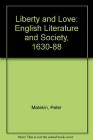 Liberty and love: English literature and society, 1640-88