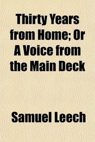 Thirty Years from Home; Or A Voice from the Main Deck