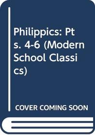 Philippics: Pts. 4-6 (Modern School Classics)