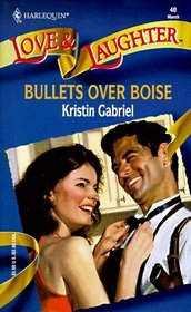 Bullets Over Boise (Harlequin Love & Laughter, No 40)