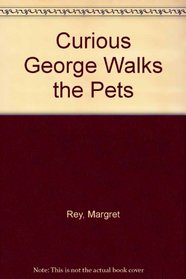 Curious George Walks the Pets