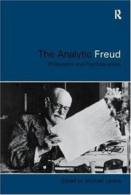 The Analytic Freud: Philosophy and Psychoanalysis
