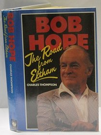 Bob Hope: The Road from Eltham