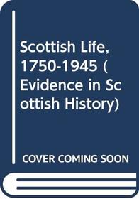 Scottish Life, 1750-1945 (Evidence in Scottish History)