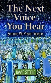 The Next Voice You Hear: Sermons We Preach Together