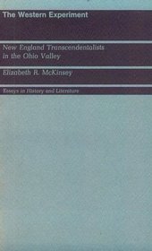 The Western Experiment : New England Transcendentalists in the Ohio Valley (Essays in History and Literature)