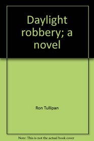 Daylight robbery;: A novel