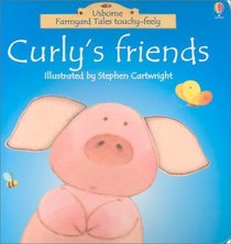 Curly's Friends (Farmyard Tales Touchy-Feely)