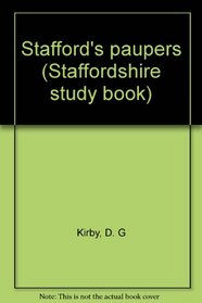 Stafford's paupers (Staffordshire study book)