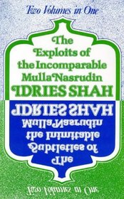 The Exploits of the Incomparable Mulla Nasrudin / The Subtleties of the Inimitable Mulla Nasrudin