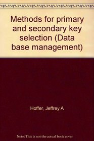 Methods for primary and secondary key selection (Data base management)