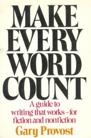 Make Every Word Count: A Guide to Writing That Works--For Fiction and Nonfiction