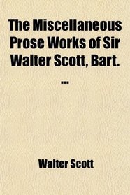 The Miscellaneous Prose Works of Sir Walter Scott, Bart. (Volume 5); Paul's Letters to His Kinsfolk. Abstract of the Erybiggiasaga; Being the