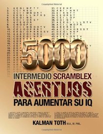5000 Intermedio Scramblex  Acertijos Para Aumentar Su IQ (SPANISH IQ BOOST PUZZLES) (Spanish Edition)