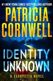 Identity Unknown (Kay Scarpetta)