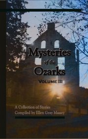 Mysteries of the Ozarks Volume III