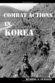 Combat Actions in Korea: Stories From a Forgotten War