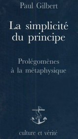 La simplicite du principe: Prolegomenes a la metaphysique (Ouvertures) (French Edition)