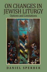 On Changes in Jewish Liturgy: Options and Limitations