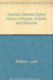 Olympic Games Eighty Years of People, Events, and Records